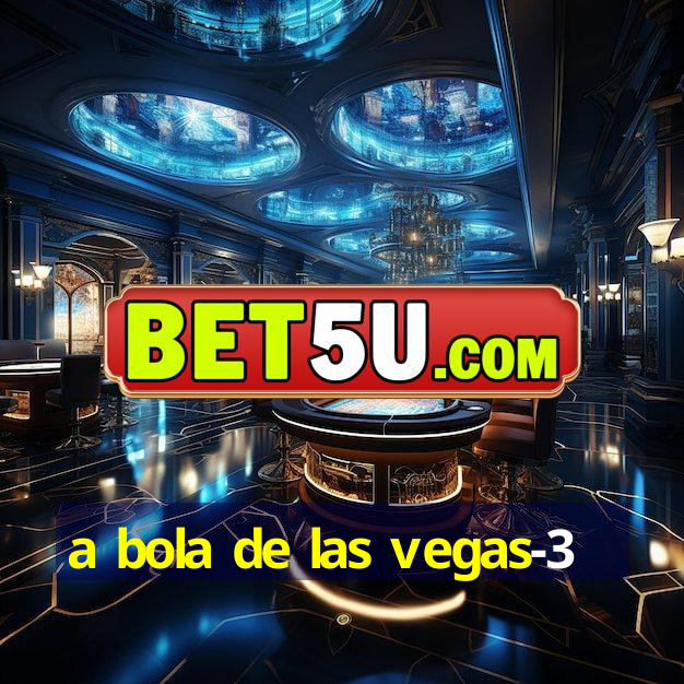 a bola de las vegas